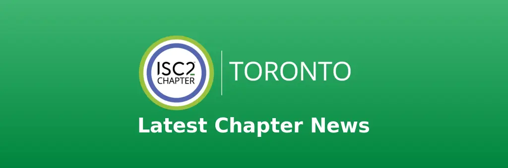 Latest ISC2 Toronto Chapter news